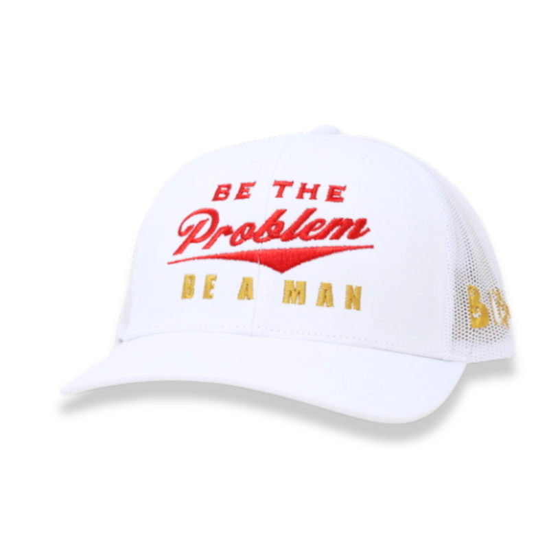 Be The Problem | Be A Man