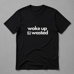 Woke Up Wasted Cotton Tee