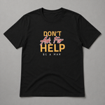 Don't Ask for Help Cotton Tee