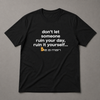 Ruin Your Own Day Short Sleeve T-shirt