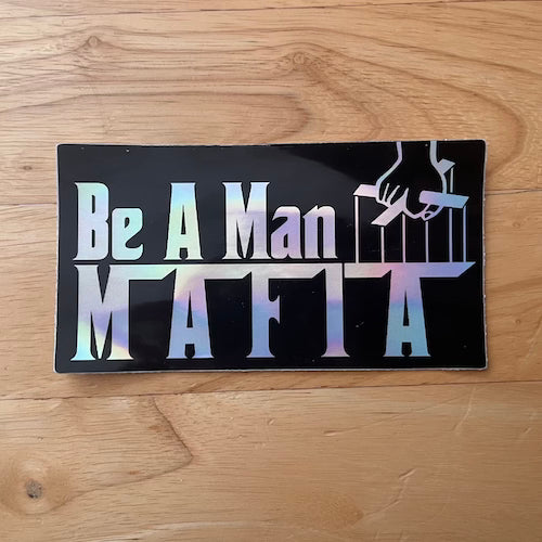 Be a Man Mafia Holographic Sticker