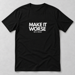 Make it Worse | Limited Edition Black Tee