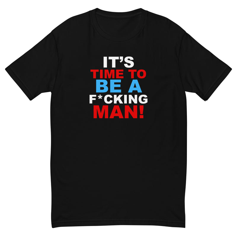 BE A F*CKING MAN Short Sleeve T-shirt