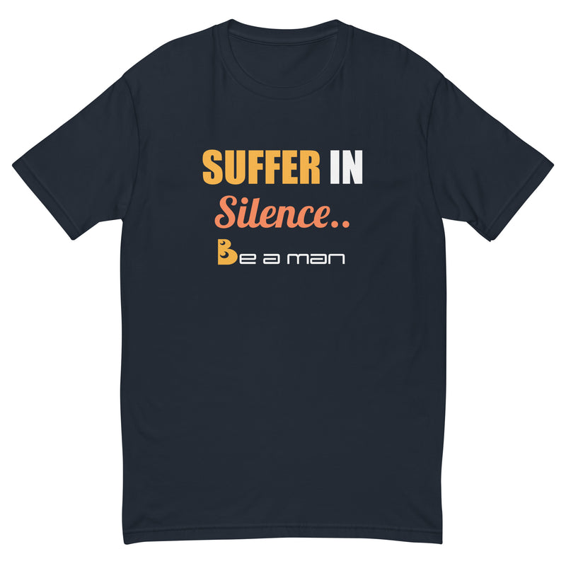Suffer in Silence -- Short Sleeve T-shirt